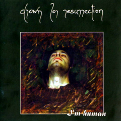 Drown For Resurrection – I'm Human