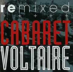 Cabaret Voltaire – Remixed