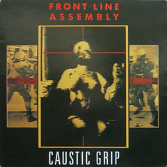 Front Line Assembly – Caustic Grip