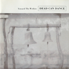 Dead Can Dance – Toward The Within