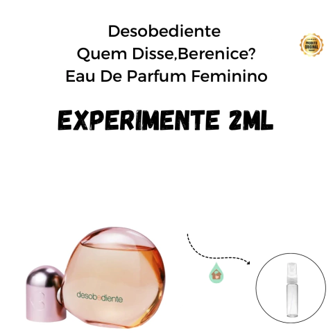 Fracionado 2ml Desobediente Quem Disse, Berenice? Eau de Parfum Feminino