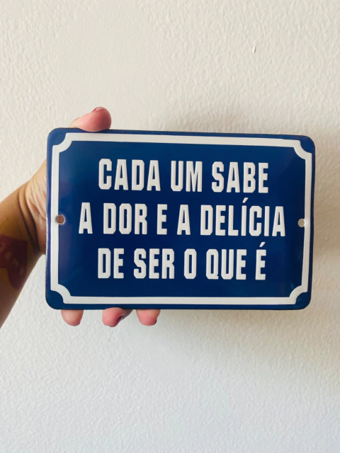 Cada um sabe a dor e a delícia de ser o que é - comprar online