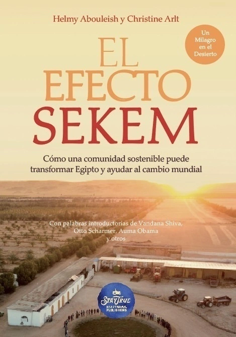 El efecto Sekem Cómo una comunidad sostenible puede transformar Egipto y el mundo