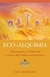 Eco Alquimia Antroposofía y la Historia y Futuro del Medioambientalismo