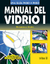 MANUAL DEL VIDRIO 1 GRABADOS Y VITRALES