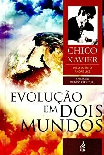 Evolução em Dois Mundos - Chico Xavier