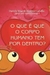 O que é que o corpo humano tem por dentro? - Danielle V. M. Carvalho