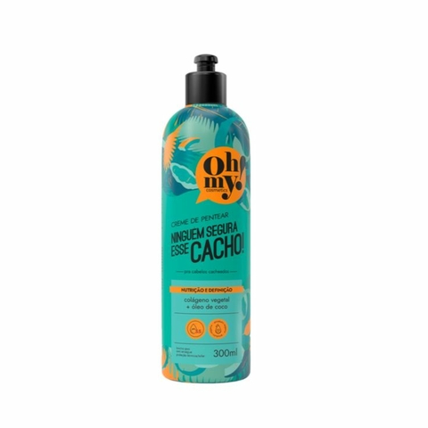 Creme De Pentear Ninguem Segura Esse Cacho Oh My 300ml