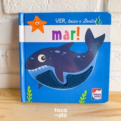 VER, TOCAR E SENTIR - MAR!