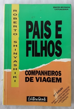 Livro Pais e Filhos Companheiros de Viagem - Roberto Shinyashiki