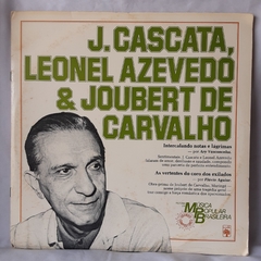 Lp J. Cascata, Leonel Azevedo e Joubert de Carvalho (1983) História da MPB