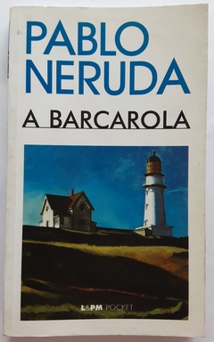LIVRO A BARCAROLA - PABLO NERUDA