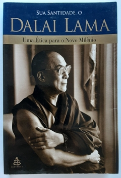 LIVRO SUA SANTIDADE, O DALAI LAMA UMA ÉTICA PARA O NOVO MILÊNIO *