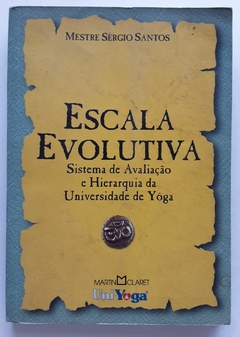Livro Escala Evolutiva Sistema de Avaliação e Hierarquia da Universidade de Yôga - Mestre Sérgio Santos