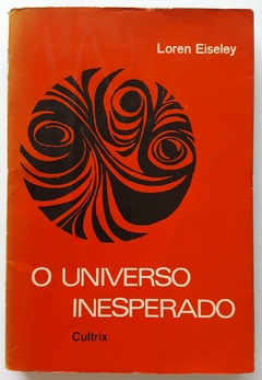 LIVRO O UNIVERSO INESPERADO - LOREN EISELEY
