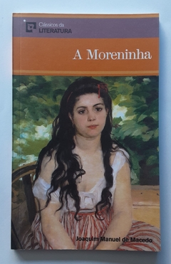 LIVRO A MORENINHA - JOAQUIM MANUEL DE MACHADO