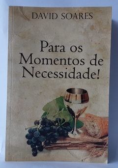 LIVRO PARA OS MOMENTOS DE NECESSIDADE! - DAVID SOARES