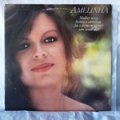 LP AMELINHA - MULHER NOVA, BONITA E CARINHOSA FAZ O HOMEM GEMER SEM SENTIR DOR (1982)