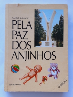 LIVRO PELA PAZ DOS ANJINHOS - KAMINO KUSUMOTO - SEICHO-NO-IE