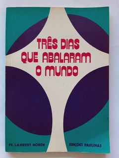 LIVRO TRÊS DIAS QUE ABALARAM O MUNDO - PADRE LAMBERT NOBEN