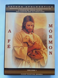 LIVRO A FÉ MÓRMON - VOLUME I - IVANÍ BASTOS IRINEU