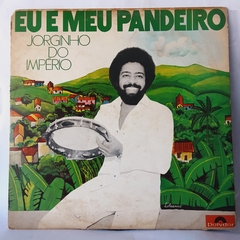 LP JORGINHO DO IMPÉRIO - EU E MEU PANDEIRO (1976) - COM ENCARTE