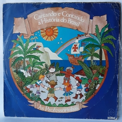 LP CANTANTO E CONTANDO A HISTÓRIA DO BRASIL - AS PROFESSORINHAS (1981)