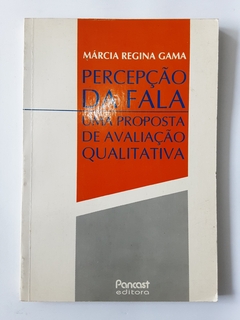 LIVRO PERCEPÇÃO DA FALA UMA PROPOSTADE AVALIAÇÃO QUALITATIVA - MÁRCIA REGINA GAMA