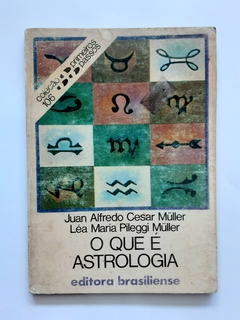 LIVRO O QUE É ASTROLOGIA - JUAN ALFREDO CESAR MÜLLER E LÉA MARIA PILEGGI MÜLLER