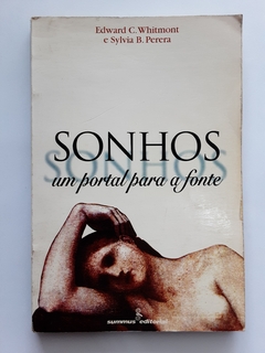 LIVRO SONHOS UM PORTAL PARA A FONTE - EDWARD C. WHITMONT E SYLVIA B. PERERA