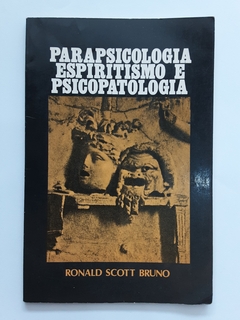 LIVRO PARAPSICOLOGIA ESPIRITISMO E PSICOPATOLOGIA - RONALD SCOTT BRUNO