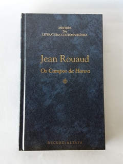 LIVRO OS CAMPOS DE HONRA - JEAN ROUAUD - CAPA DURA (COLEÇÃO MESTRES DA LITERATURA CONTEMPORÂNEA)