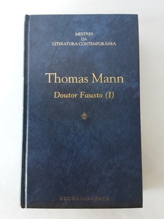 LIVRO DOUTOR FAUSTO (I) - THOMAS MANN - CAPA DURA (COLEÇÃO MESTRES DA LITERATURA CONTEMPORÂNEA)