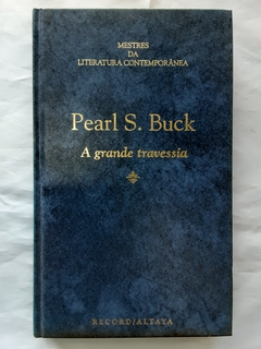 LIVRO A GRANDE TRAVESSIA - PEARL S. BUCK - CAPA DURA (COLEÇÃO MESTRES DA LITERATURA CONTEMPORÂNEA)