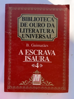 LIVRO A ESCRAVA ISAURA - B. GUIMARÃES - COLEÇÃO BIBLIOTECA DE OURO DA LITERATURA UNIVERSAL