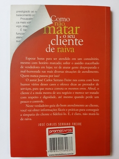 LIVRO COMO NÃO MATAR O SEU CLIENTE DE RAIVA - JOSÉ CARLOS SERRANO FREIRE - comprar online