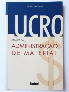 LIVRO LUCRO ATRAVÉS DA ADMINISTRAÇÃO DE MATERIAL - HEBERT LOWE STUKART