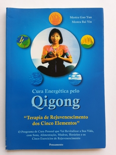 LIVRO CURA ENERGÉTICA PELO QIGONG - MESTRA GAO YUN E MESTRA BAI YIN