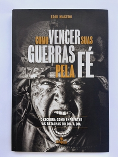 LIVRO COMO VENCER SUAS GUERRAS PELA FÉ - EDIR MACEDO