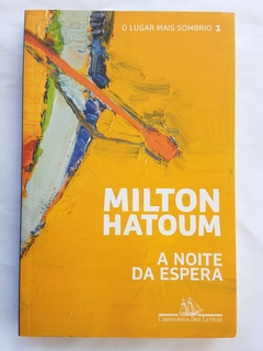 LIVRO A NOITE DA ESPERA - O LUGAR MAIS SOMBRIO 1 - MILTON HATOUM - comprar online