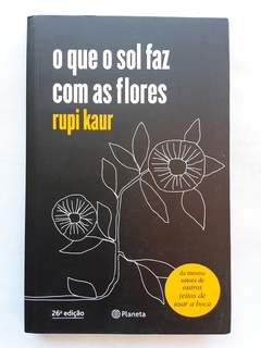 LIVRO O QUE O SOL FAZ COM AS FLORES - RUPI KAUR - comprar online