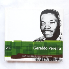 CD GERALDO PEREIRA - COLEÇÃO FOLHA RAÍZES DA MÚSICA POPULAR BRASILEIRA - VOL 23 - comprar online