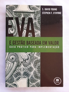 LIVRO EVA E GESTÃO BASEADA EM VALOR GUIA PRÁTICO PARA IMPLEMENTAÇÃO - S. DAVID YOUNG E STEPHEN F. O'BYRNE - comprar online