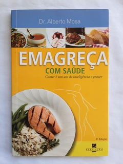 LIVRO EMAGREÇA COM SAÚDE - DR. ALBERTO MOSA - comprar online