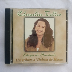 CD CLAUDIA TELLES CHEGA DE SAUDADE UM TRIBUTO A VINÍCIUS DE MORAES - comprar online