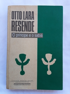 LIVRO O PRÍNCIPE E O SABIÁ E OUTROS PERFIS - OTTO LARA RESENDE - comprar online
