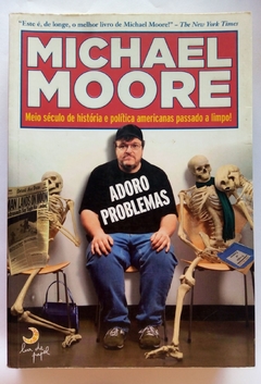 LIVRO ADORO PROBLEMAS - MICHAEL MOORE