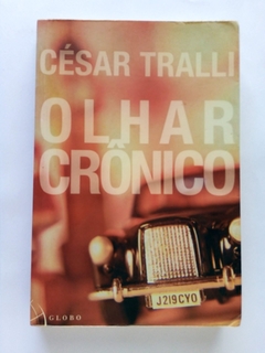LIVRO OLHAR CRÔNICO - CÉSAR TRALLI