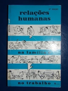 Livro Relações Humanas Na Família E No Trabalho - P. Weil