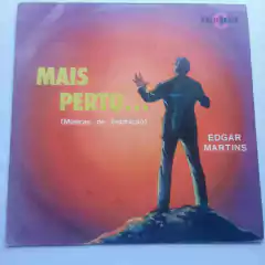 Lp Edgar Martins - Mais perto...